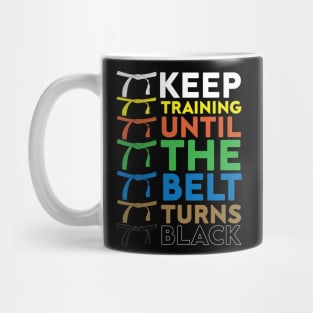 Keep Training Until The Belt Turns Black funny gift idea for karate lovers Mug